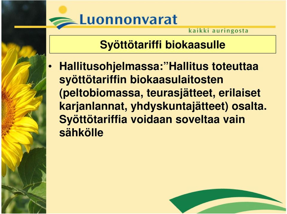 (peltobiomassa, teurasjätteet, erilaiset karjanlannat,