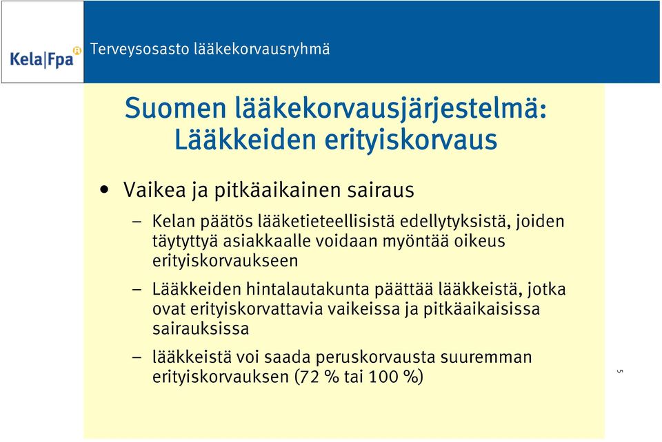 erityiskorvaukseen Lääkkeiden hintalautakunta päättää lääkkeistä, jotka ovat erityiskorvattavia