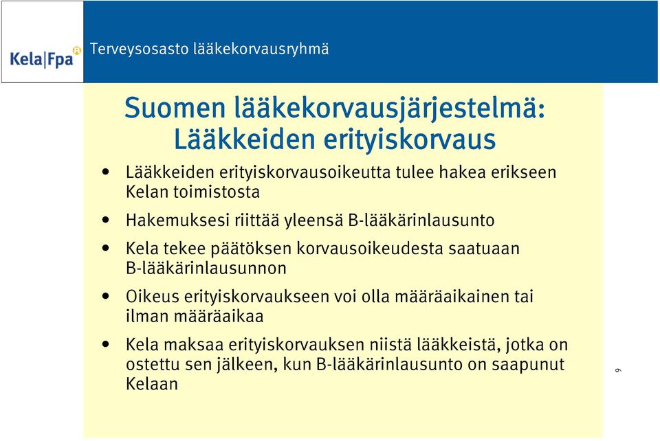 korvausoikeudesta saatuaan B-lääkärinlausunnon Oikeus erityiskorvaukseen voi olla määräaikainen tai ilman