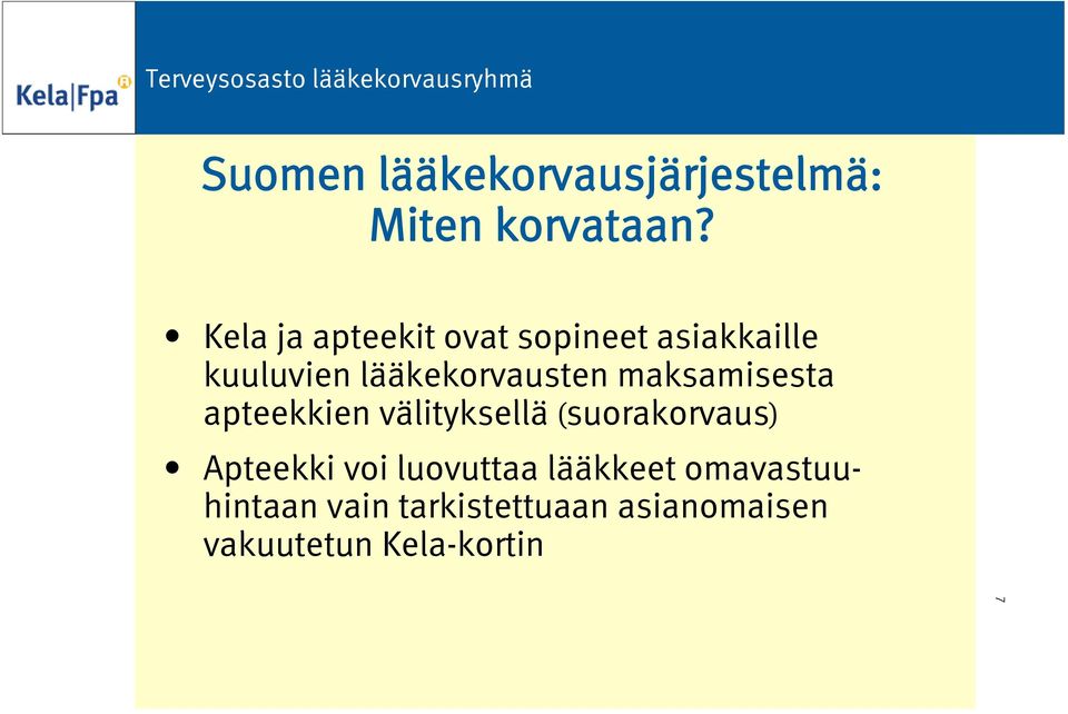 maksamisesta apteekkien välityksellä (suorakorvaus) Apteekki voi