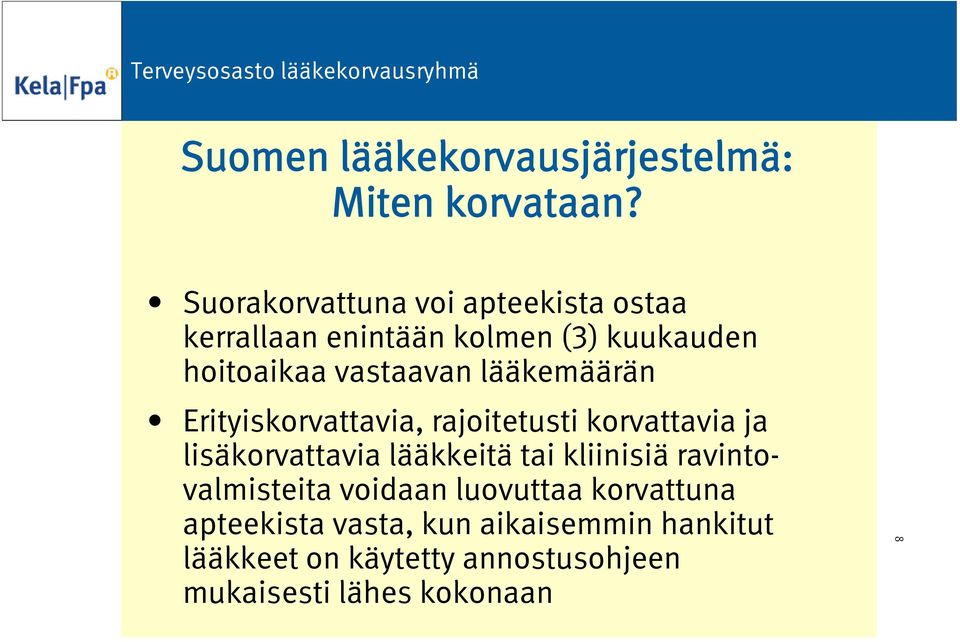 lääkemäärän Erityiskorvattavia, rajoitetusti korvattavia ja lisäkorvattavia lääkkeitä tai kliinisiä