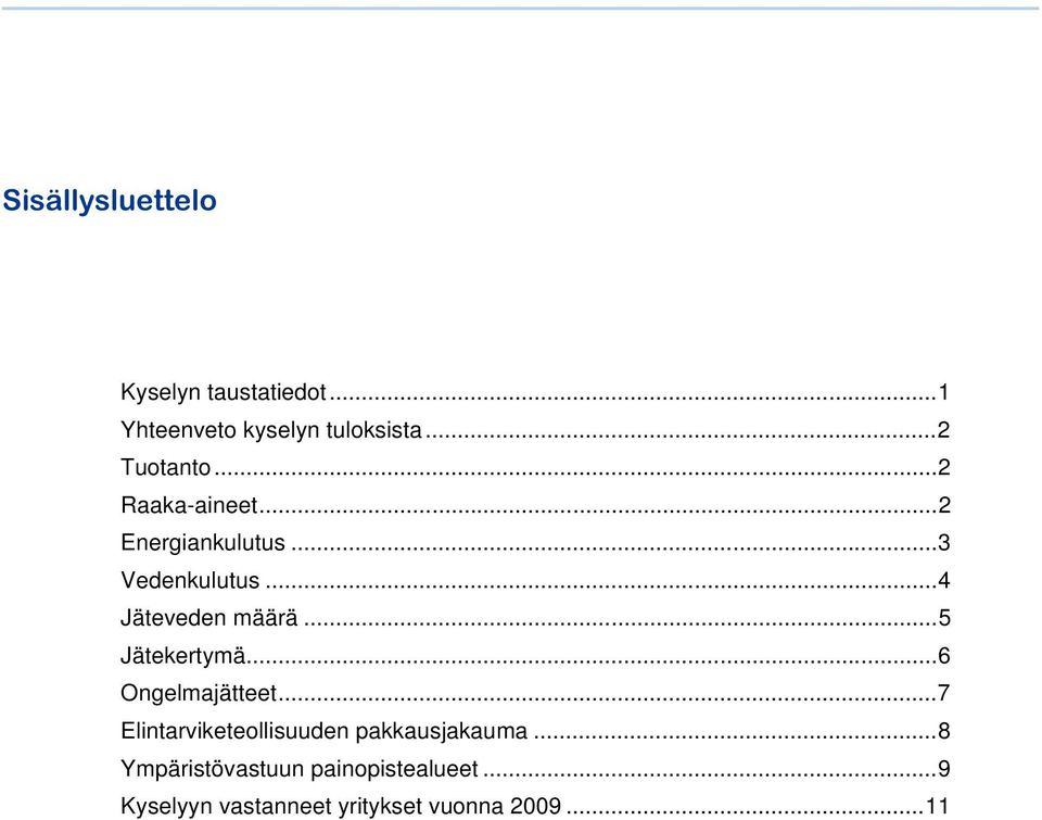 ..4 Jäteveden määrä...5 Jätekertymä...6 Ongelmajätteet.