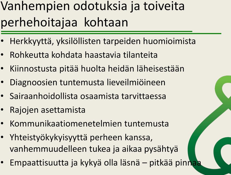 lieveilmiöineen Sairaanhoidollista osaamista tarvittaessa Rajojen asettamista Kommunikaatiomenetelmien