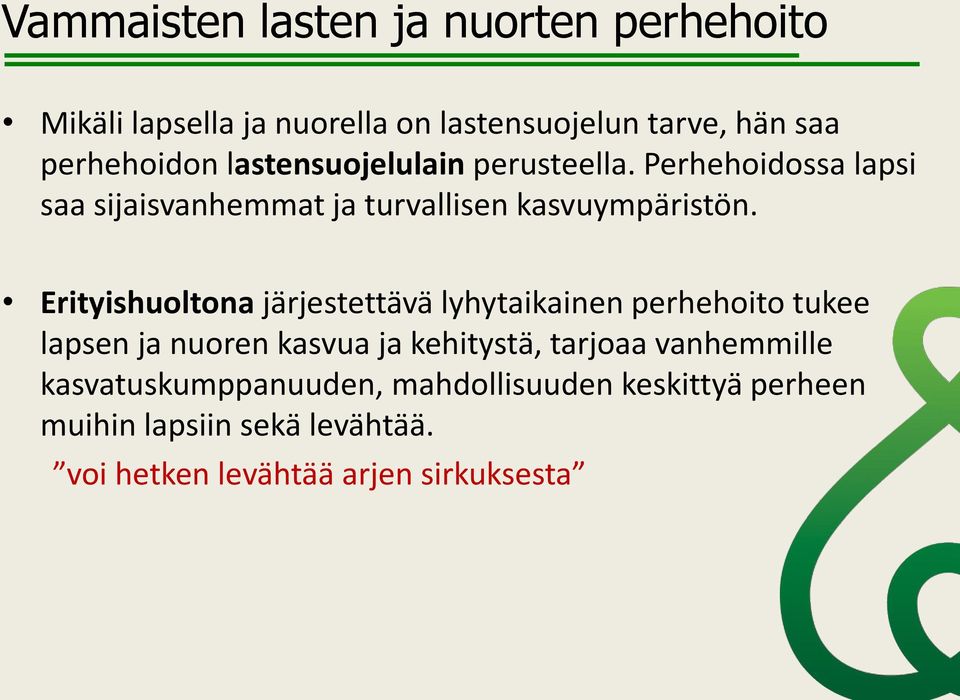 Erityishuoltona järjestettävä lyhytaikainen perhehoito tukee lapsen ja nuoren kasvua ja kehitystä, tarjoaa