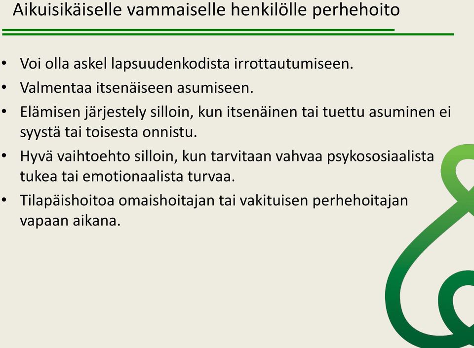 Elämisen järjestely silloin, kun itsenäinen tai tuettu asuminen ei syystä tai toisesta onnistu.