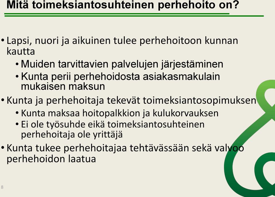 perii perhehoidosta asiakasmakulain mukaisen maksun Kunta ja perhehoitaja tekevät toimeksiantosopimuksen Kunta