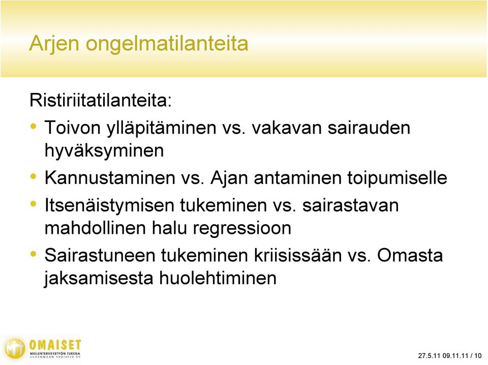 Ajan antaminen toipumiselle Itsenäistymisen tukeminen vs.