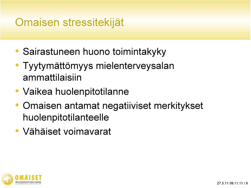 huolenpitotilanne Omaisen antamat negatiiviset