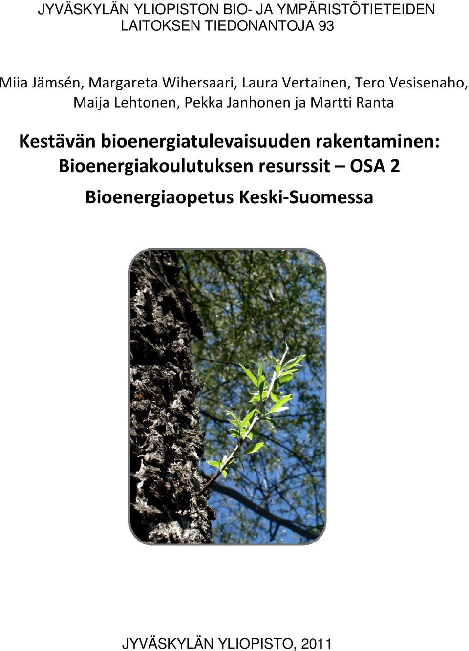 Pekka Janhonen ja Martti Ranta Kestävän bioenergiatulevaisuuden rakentaminen:
