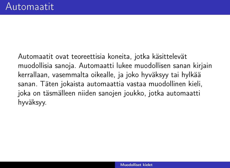 Automaatti lukee muodollisen sanan kirjain kerrallaan, vasemmalta oikealle, ja