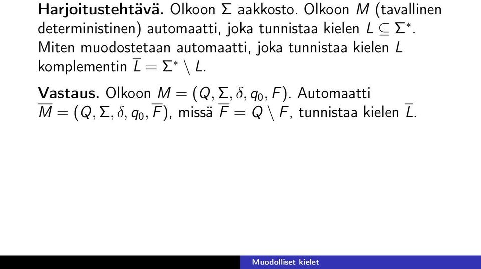 Miten muodostetaan automaatti, joka tunnistaa kielen L komplementin L = Σ \