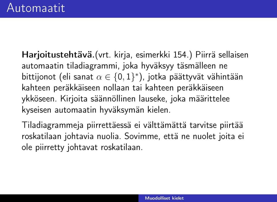 vähintään kahteen peräkkäiseen nollaan tai kahteen peräkkäiseen ykköseen.