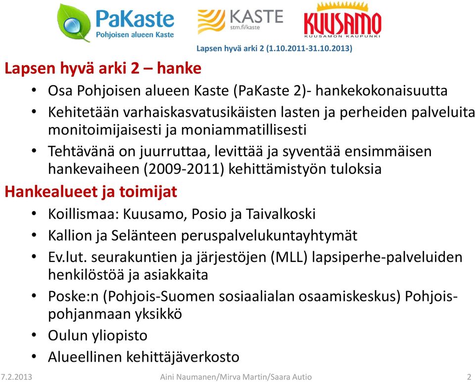 Kuusamo, Posio ja Taivalkoski Kallion ja Selänteen peruspalvelukuntayhtymät Ev.lut.