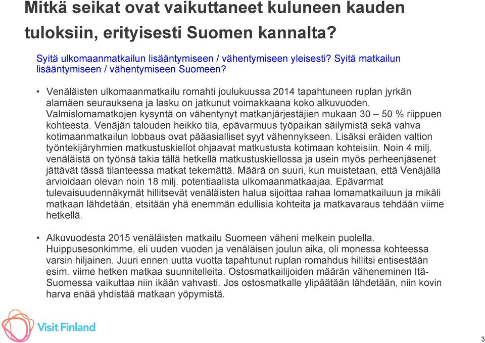 Venäläisten ulkomaanmatkailu romahti joulukuussa 2014 tapahtuneen ruplan jyrkän alamäen seurauksena ja lasku on jatkunut voimakkaana koko alkuvuoden.
