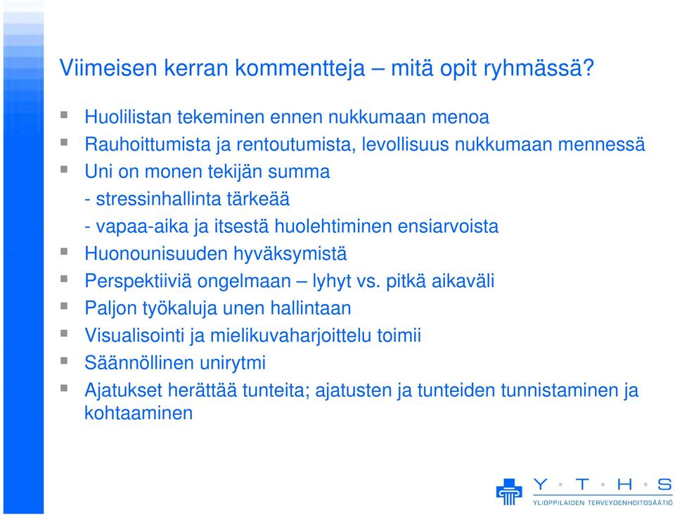 summa - stressinhallinta tärkeää - vapaa-aika ja itsestä huolehtiminen ensiarvoista Huonounisuuden hyväksymistä Perspektiiviä