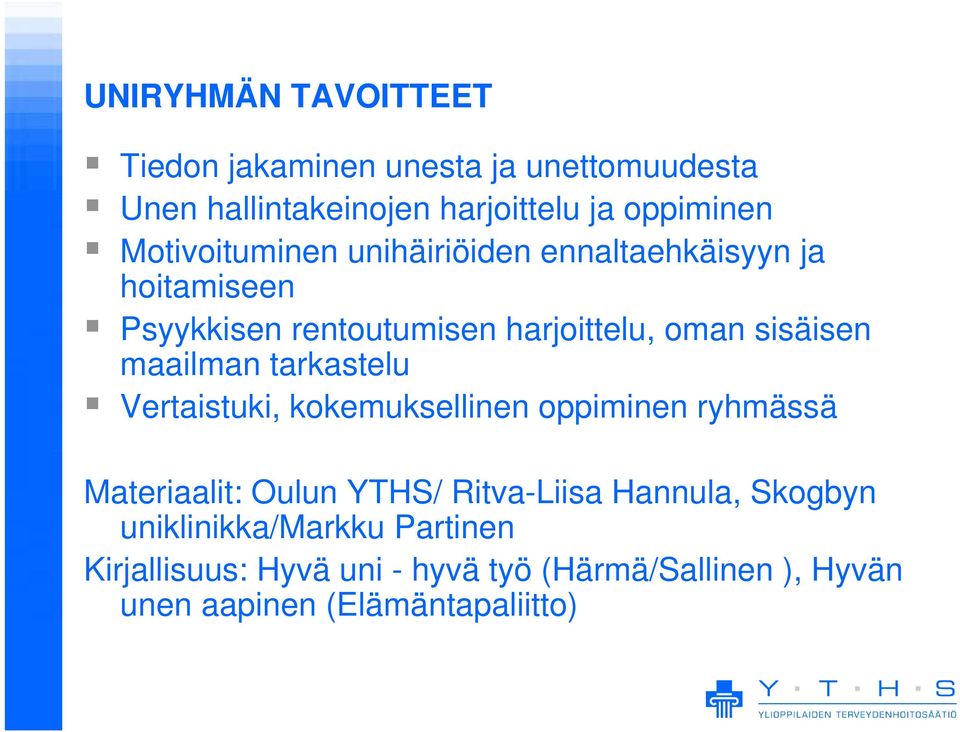 maailman tarkastelu Vertaistuki, kokemuksellinen oppiminen ryhmässä Materiaalit: Oulun YTHS/ Ritva-Liisa Hannula,