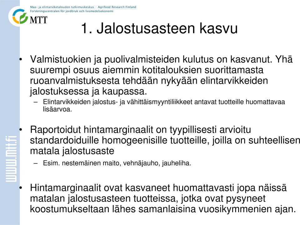 Elintarvikkeiden jalostus- ja vähittäismyyntiliikkeet antavat tuotteille huomattavaa lisäarvoa.