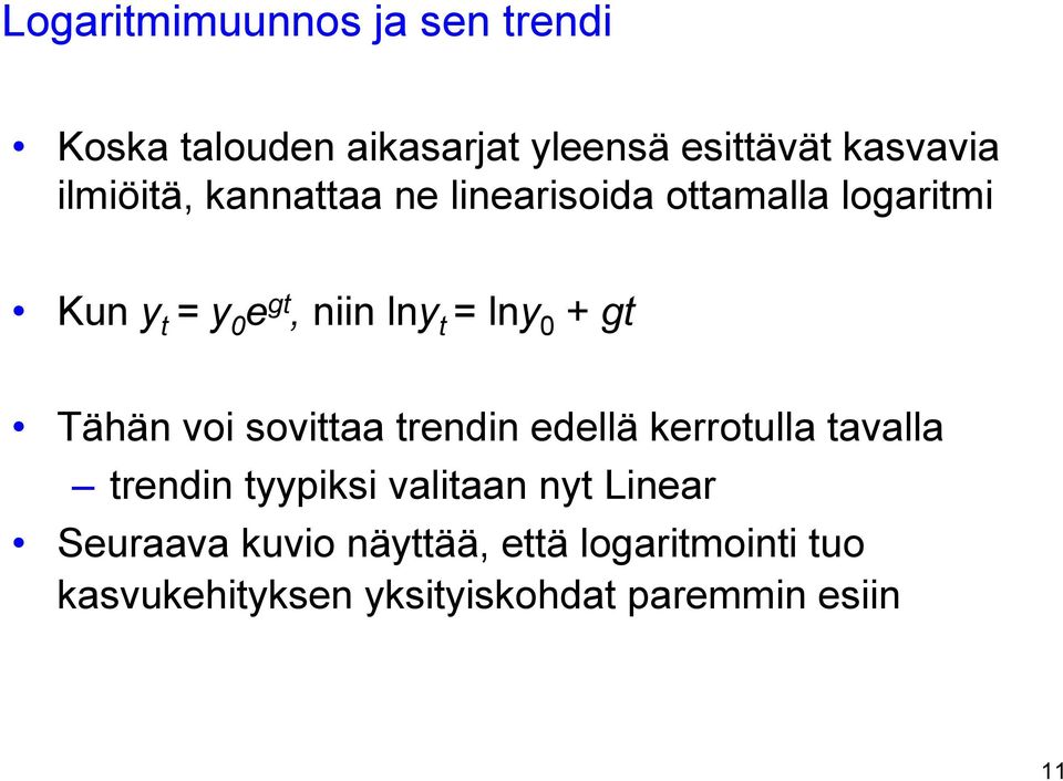 0 + gt Tähän voi sovittaa trendin edellä kerrotulla tavalla trendin tyypiksi valitaan nyt