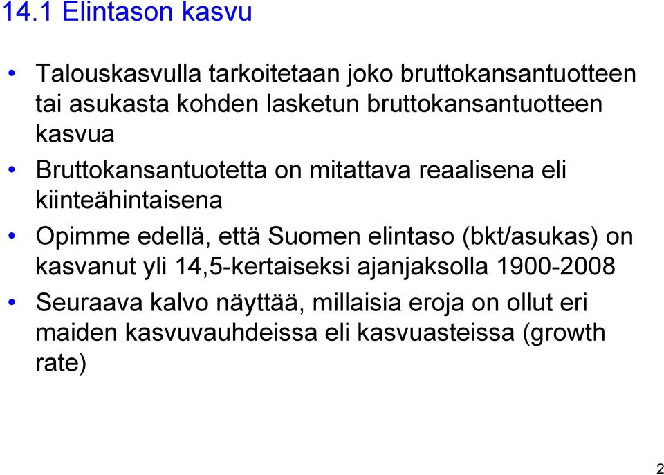 edellä, että Suomen elintaso (bkt/asukas) on kasvanut yli 14,5-kertaiseksi ajanjaksolla 1900-2008