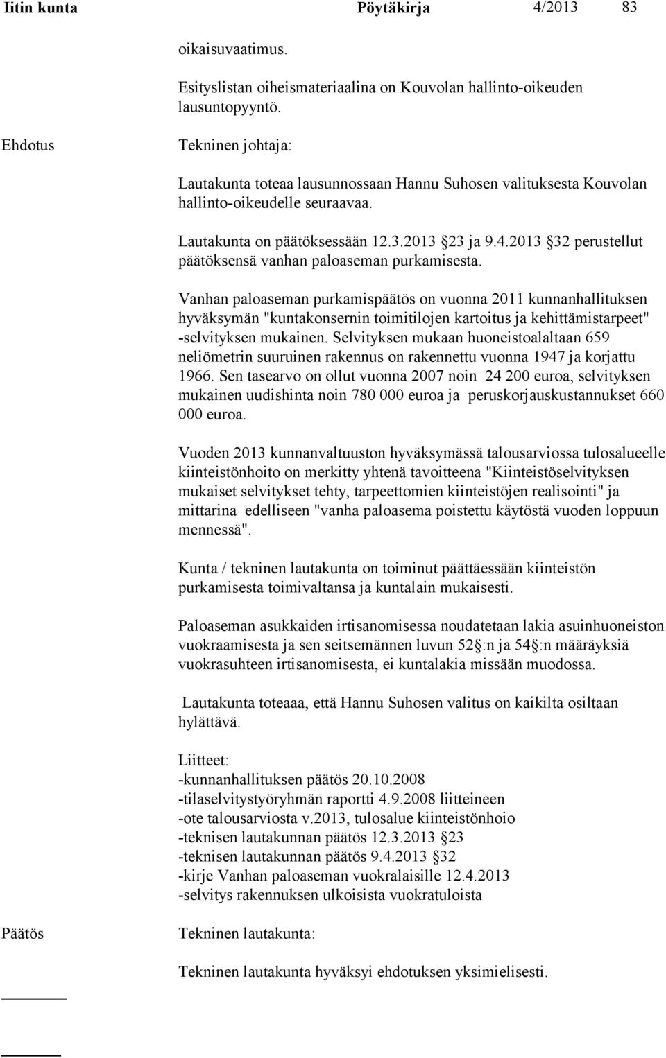 2013 32 perustellut päätöksensä vanhan paloaseman purkamisesta.