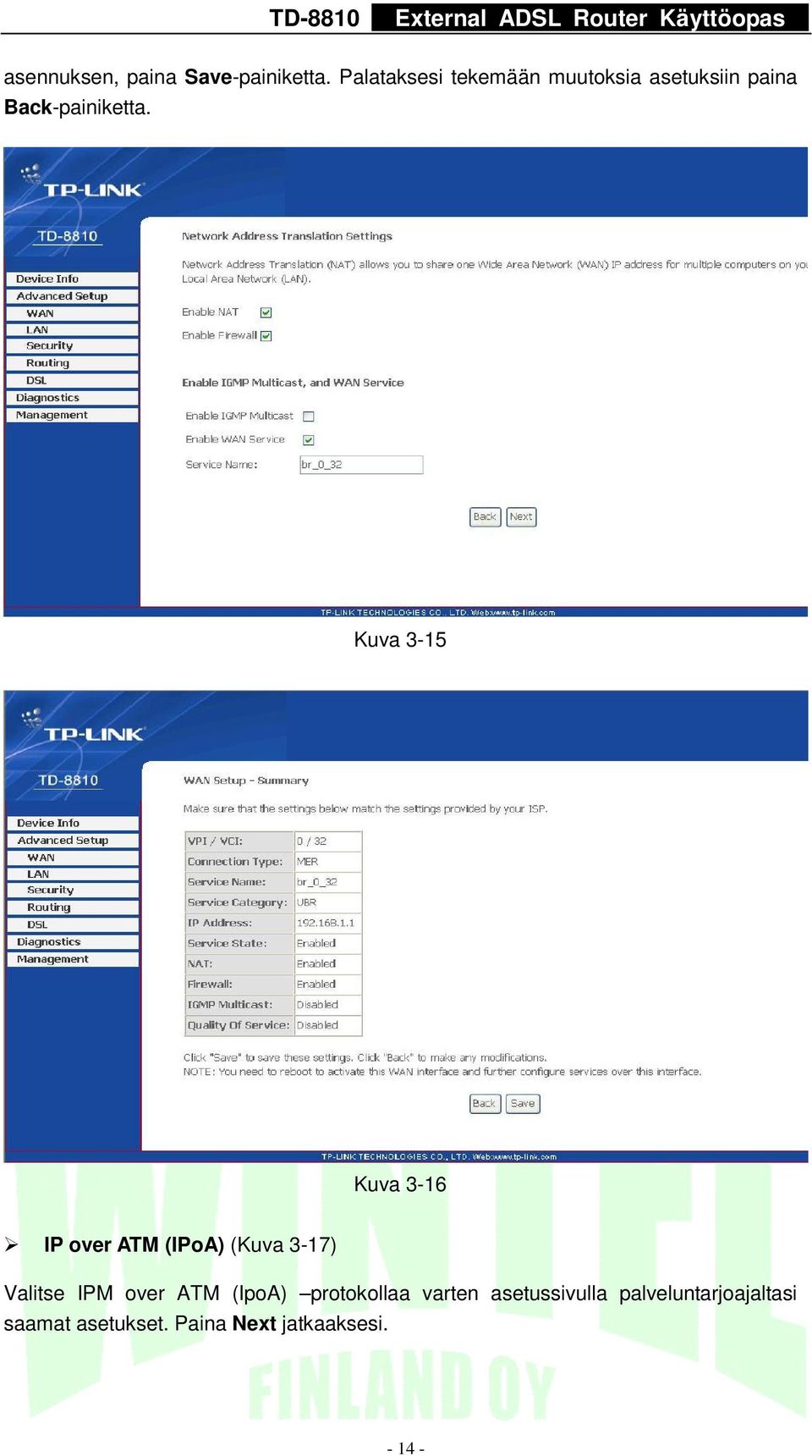 Kuva 3-15 Kuva 3-16 IP over ATM (IPoA) (Kuva 3-17) Valitse IPM over