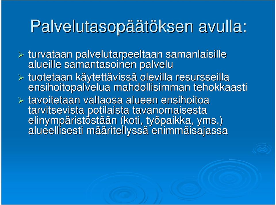 mahdollisimman tehokkaasti tavoitetaan valtaosa alueen ensihoitoa tarvitsevista potilaista