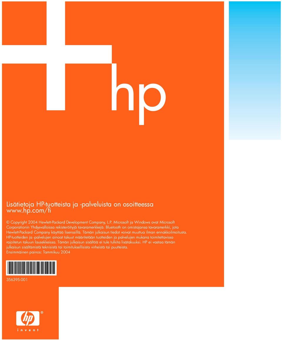 HP-tuotteiden ja -palvelujen ainoat takuut määritetään tuotteiden ja palvelujen mukana toimitettavissa rajoitetun takuun lausekkeissa.