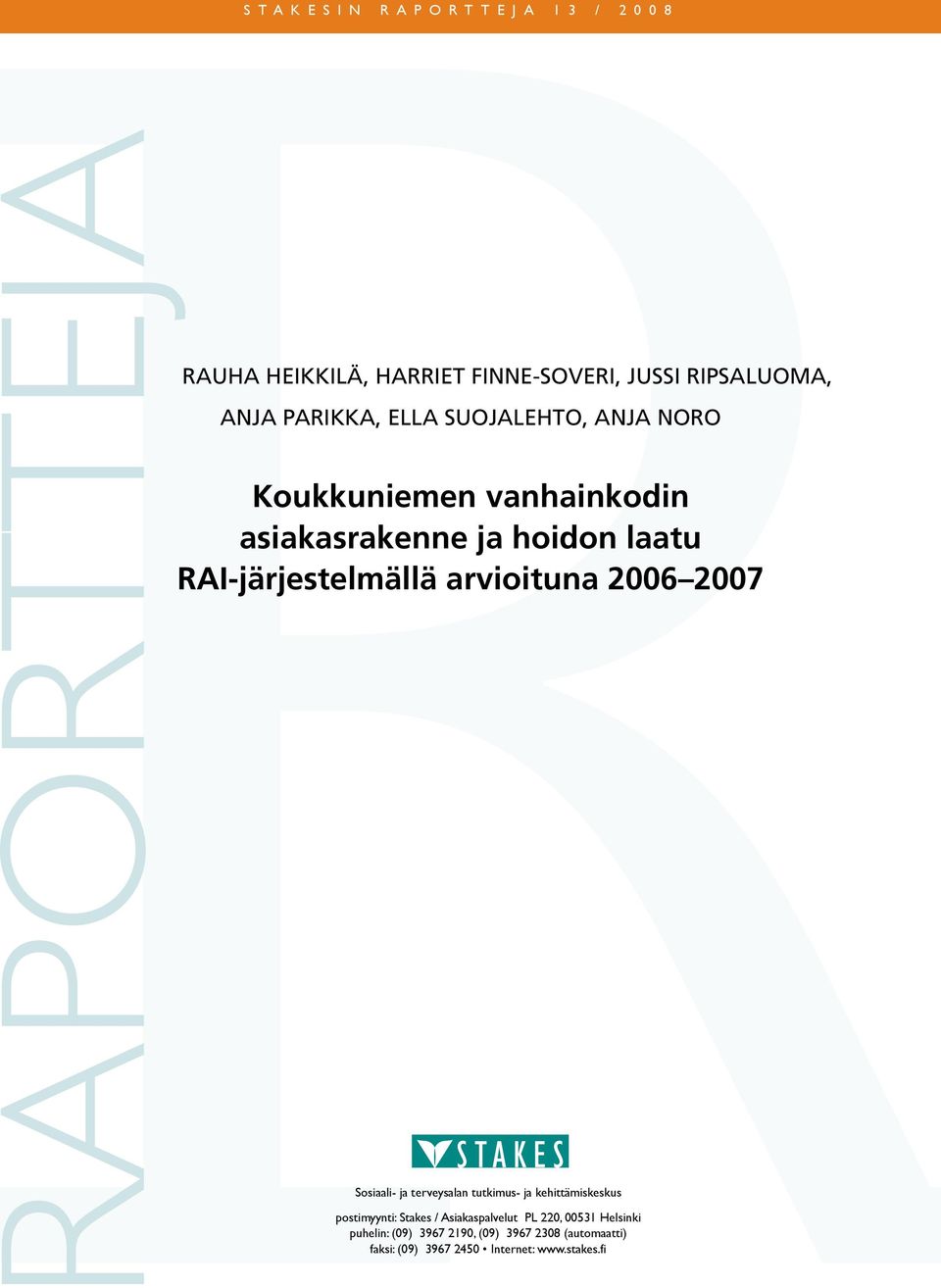 2006 2007 Sosiaali- ja terveysalan tutkimus- ja kehittämiskeskus postimyynti: Stakes / Asiakaspalvelut PL 220,