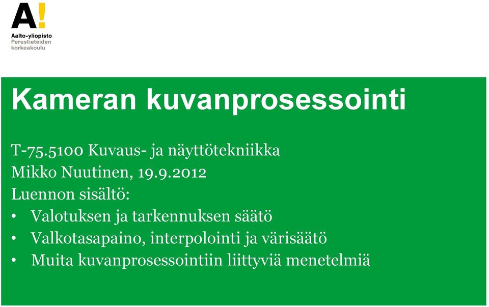 9.2012 Luennon sisältö: Valotuksen ja tarkennuksen säätö