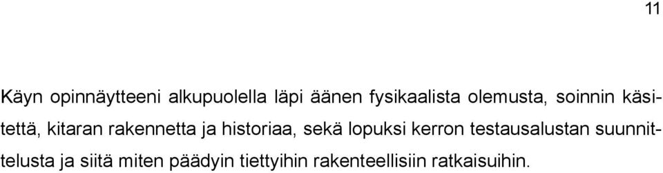 historiaa, sekä lopuksi kerron testausalustan