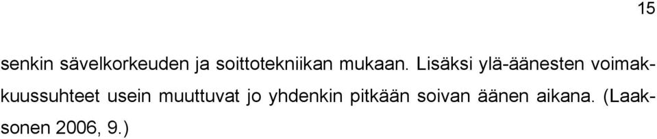 Lisäksi ylä-äänesten voimakkuussuhteet