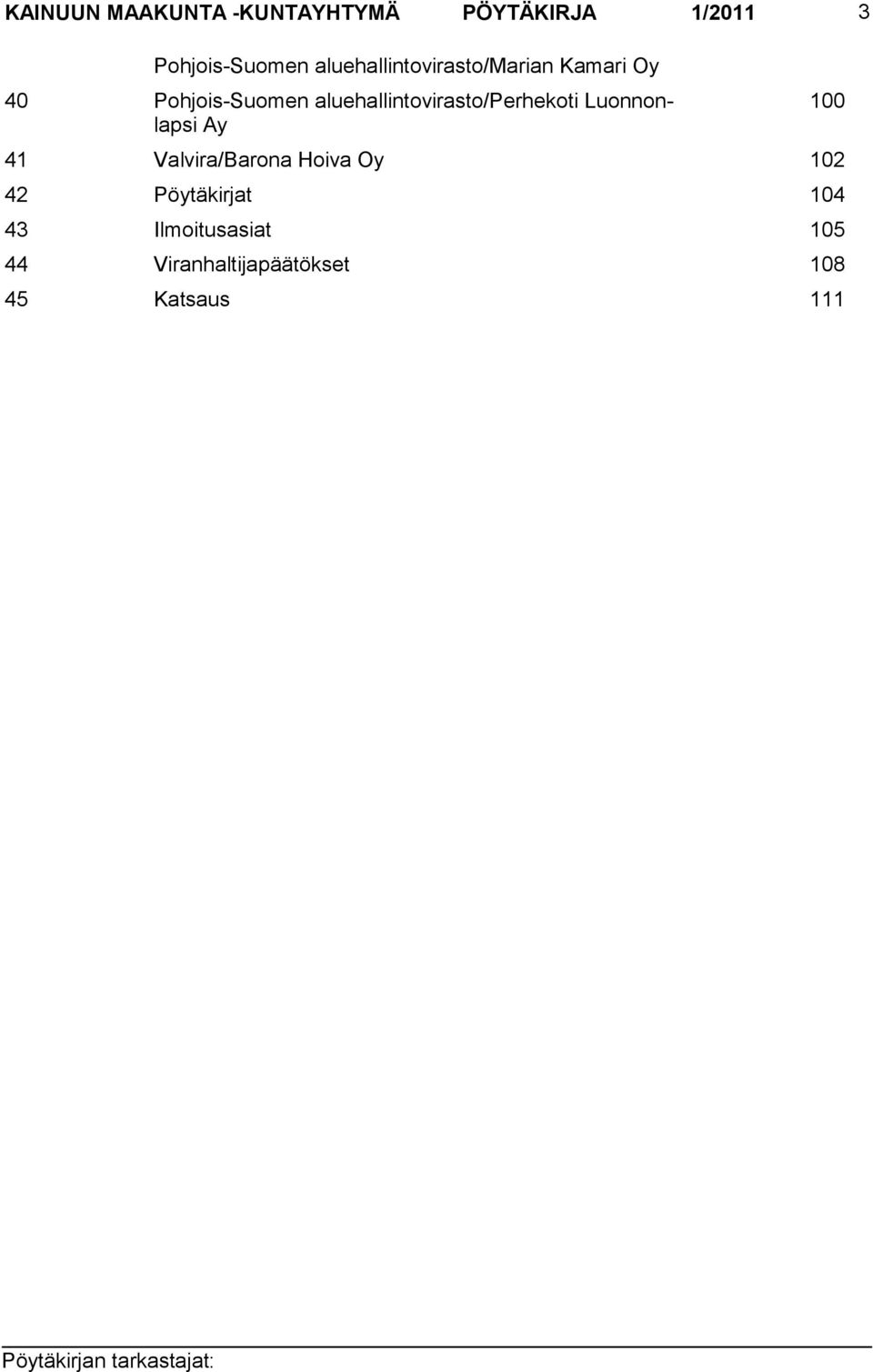 aluehallintovirasto/perhekoti Luonnonlapsi Ay 41 Valvira/Barona Hoiva