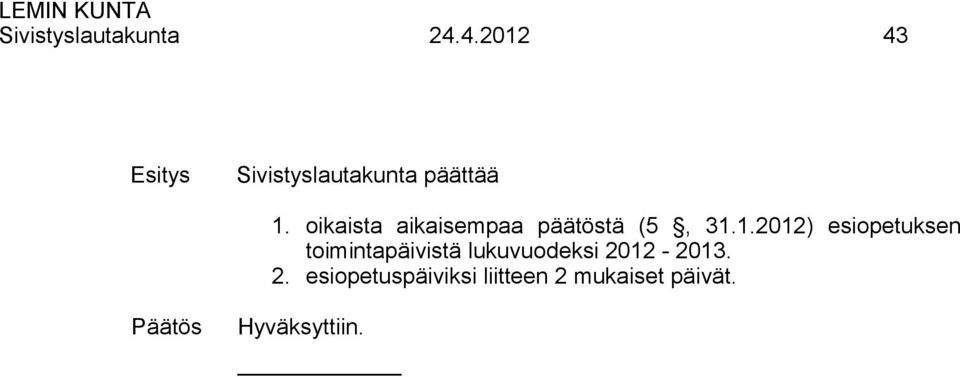 oikaista aikaisempaa päätöstä (5, 31.