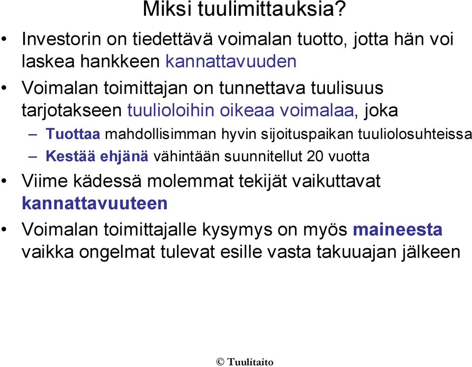 tunnettava tuulisuus tarjotakseen tuulioloihin oikeaa voimalaa, joka Tuottaa mahdollisimman hyvin sijoituspaikan