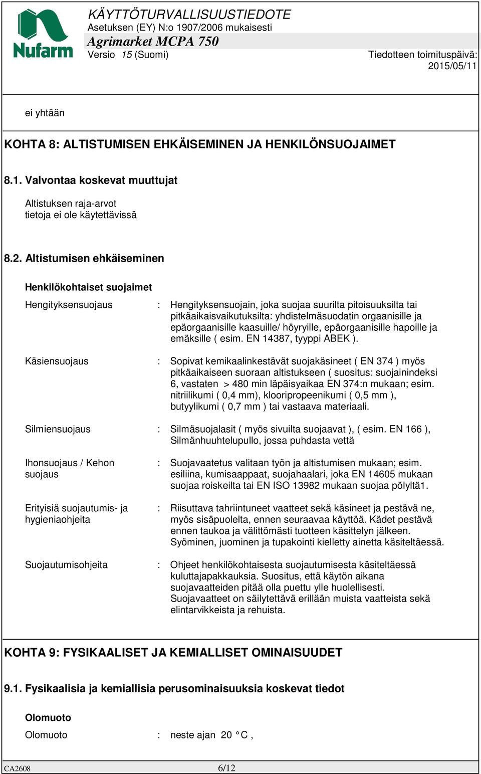 epäorgaanisille kaasuille/ höyryille, epäorgaanisille hapoille ja emäksille ( esim. EN 14387, tyyppi ABEK ).