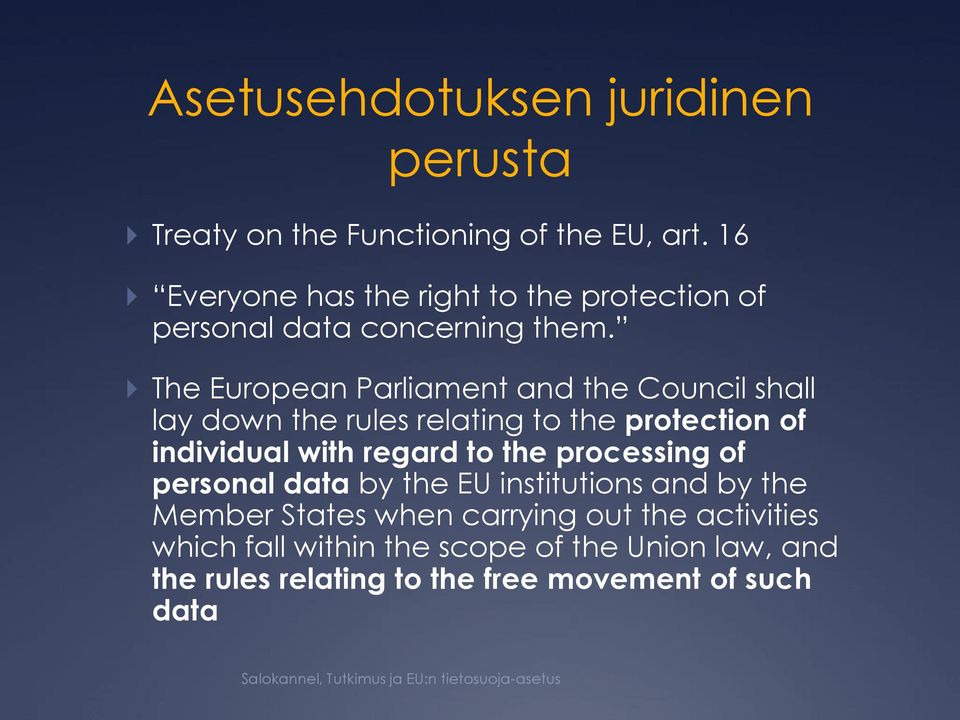 The European Parliament and the Council shall lay down the rules relating to the protection of individual with regard to