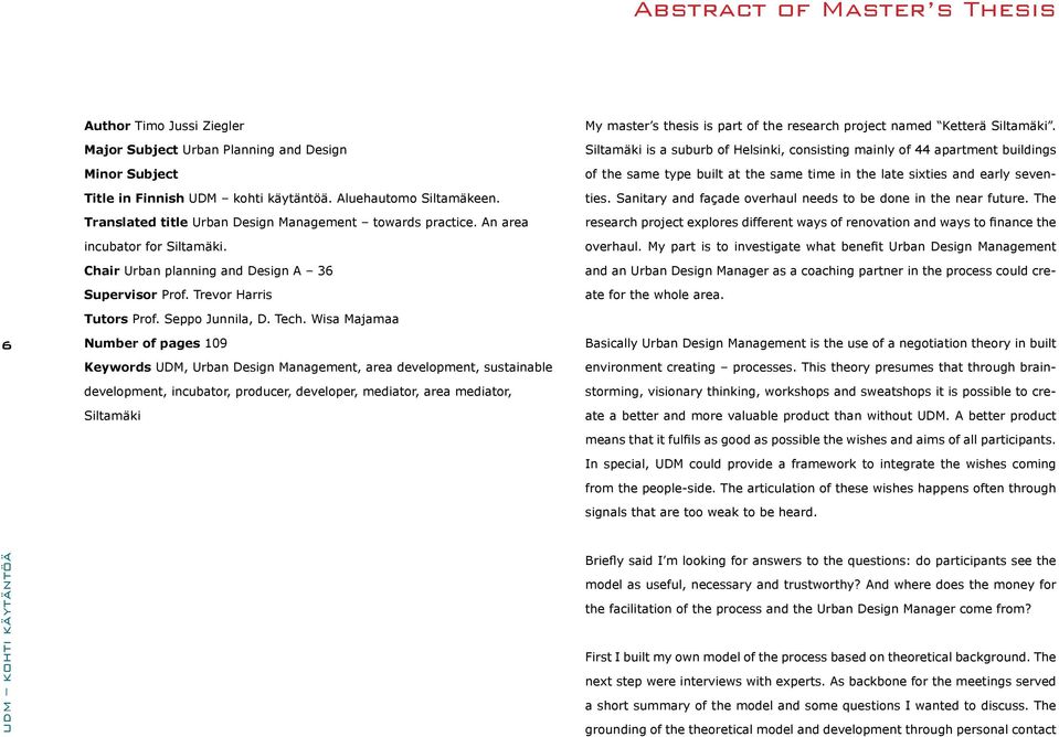 Wisa Majamaa Number of pages 109 Keywords UDM, Urban Design Management, area development, sustainable development, incubator, producer, developer, mediator, area mediator, Siltamäki My master s