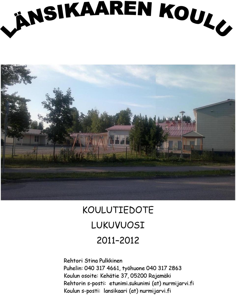 Kehätie 37, 05200 Rajamäki Rehtorin s-posti: etunimi.