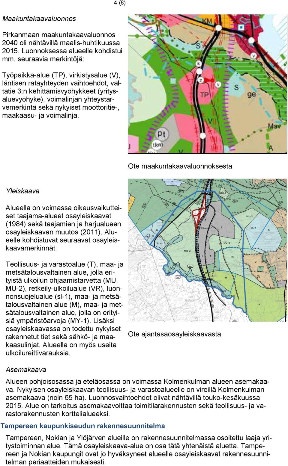 moottoritie-, maakaasu- ja voimalinja.