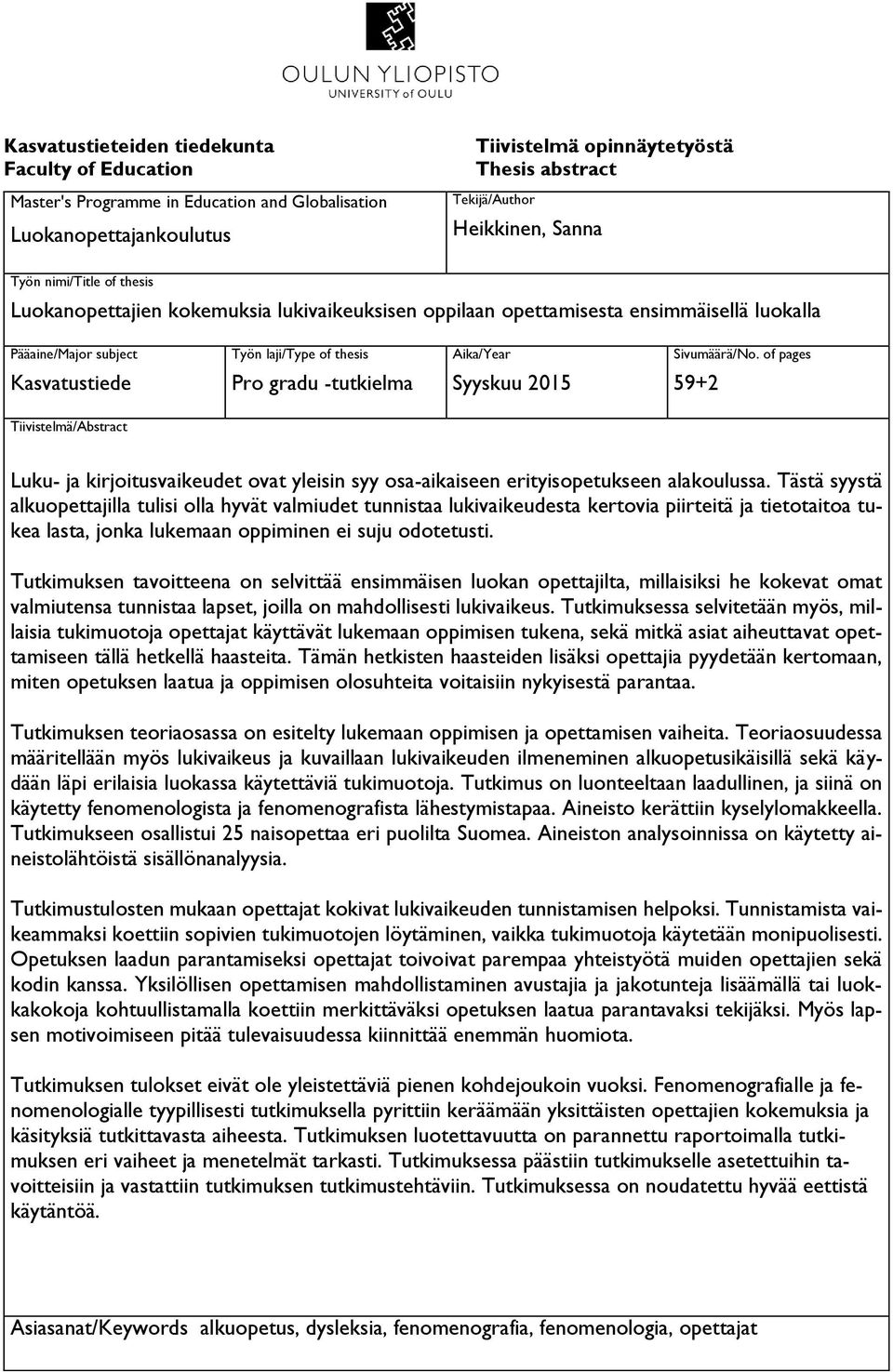 Aika/Year Syyskuu 2015 Sivumäärä/No. of pages 59+2 Tiivistelmä/Abstract Luku- ja kirjoitusvaikeudet ovat yleisin syy osa-aikaiseen erityisopetukseen alakoulussa.