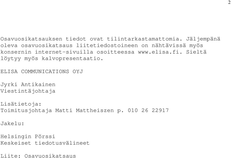 osoitteessa www.elisa.fi. Sieltä löytyy myös kalvopresentaatio.