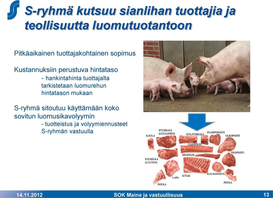 luomutuotantoon Pitkäaikainen tuottajakohtainen sopimus Kustannuksiin perustuva hintataso