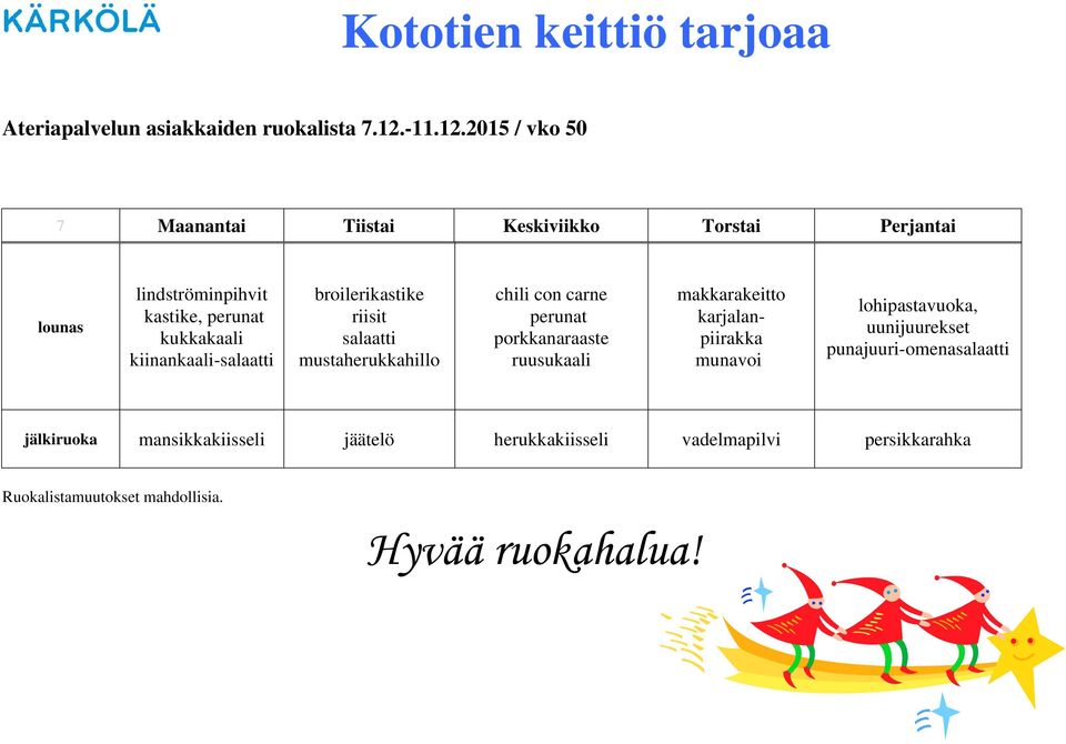 2015 / vko 50 7 Maanantai Tiistai Keskiviikko Torstai Perjantai kastike,