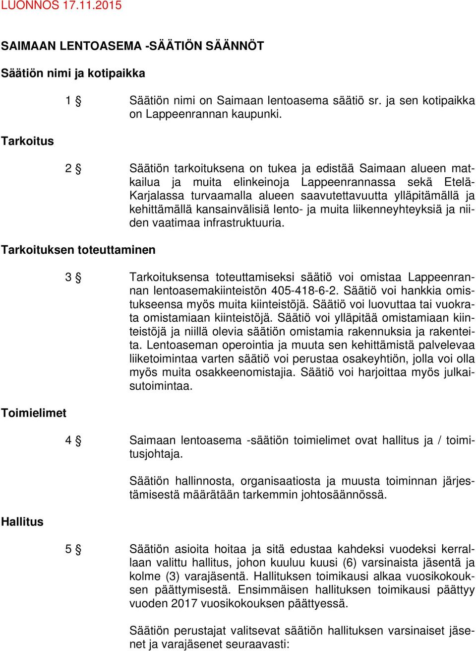 kansainvälisiä lento- ja muita liikenneyhteyksiä ja niiden vaatimaa infrastruktuuria.