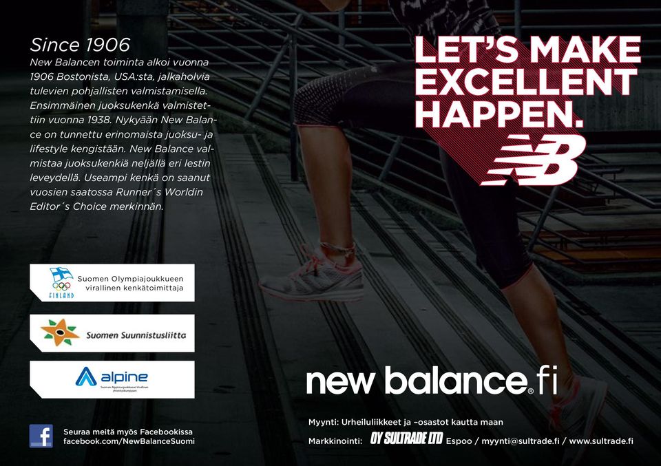 New Balance valmistaa juoksukenkiä neljällä eri lestin leveydellä. Useampi kenkä on saanut vuosien saatossa Runner s Worldin Editor s Choice merkinnän.