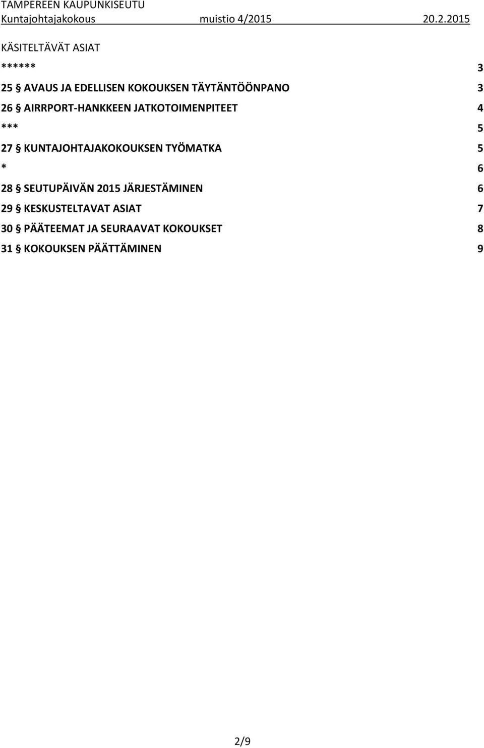 KUNTAJOHTAJAKOKOUKSEN TYÖMATKA 5 * 6 28 SEUTUPÄIVÄN 2015 JÄRJESTÄMINEN 6