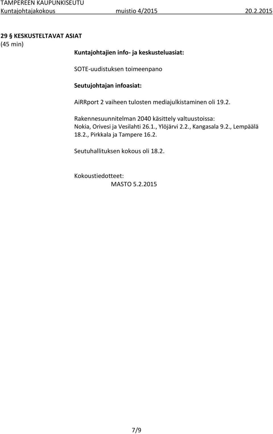 vaiheen tulosten mediajulkistaminen oli 19.2.
