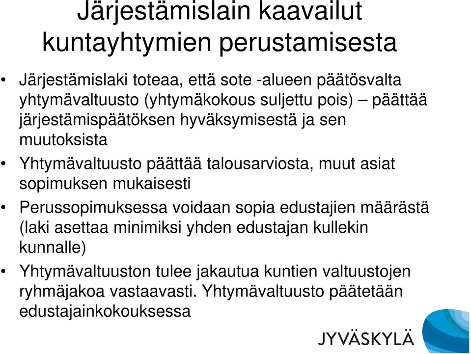 muut asiat sopimuksen mukaisesti Perussopimuksessa voidaan sopia edustajien määrästä (laki asettaa minimiksi yhden edustajan