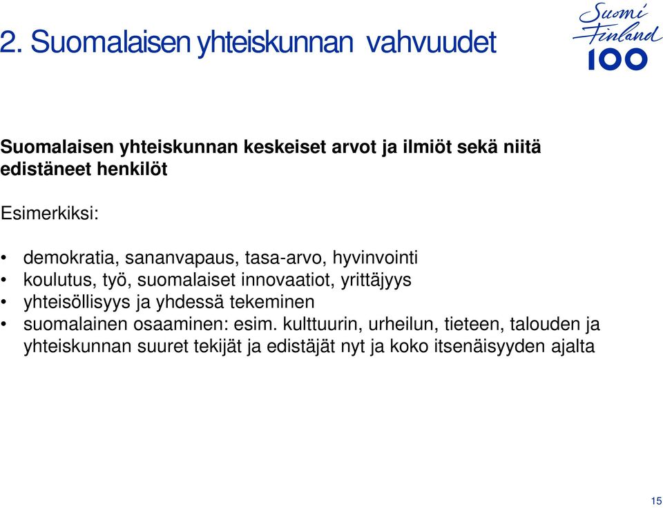 suomalaiset innovaatiot, yrittäjyys yhteisöllisyys ja yhdessä tekeminen suomalainen osaaminen: esim.