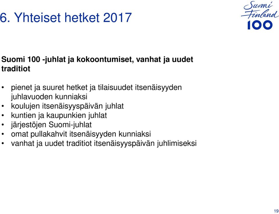 itsenäisyyspäivän juhlat kuntien ja kaupunkien juhlat järjestöjen Suomi-juhlat omat